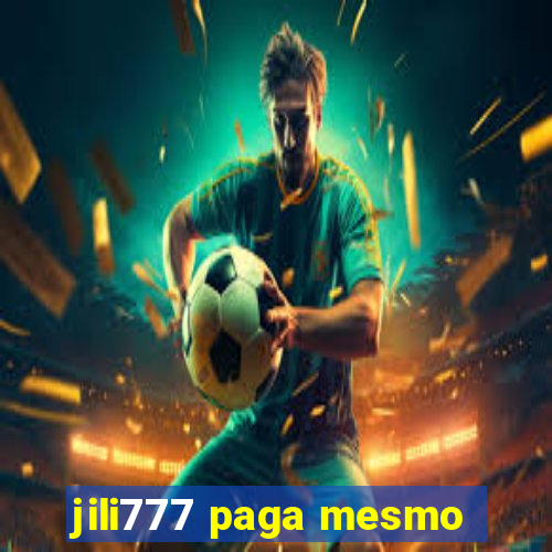 jili777 paga mesmo